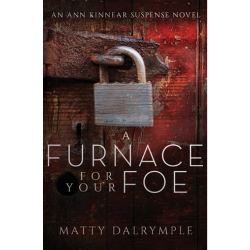 A Furnace for Your Foe: An Ann Kinnear Suspense Novel Paperback, William Kingsfield Publishers, English, 9781734479942
