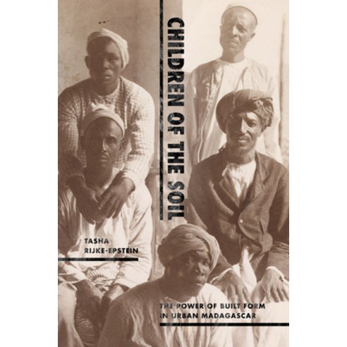 (영문도서) Children of the Soil: The Power of Built Form in Urban Madagascar Paperback, Duke University Press, English, 9781478025290