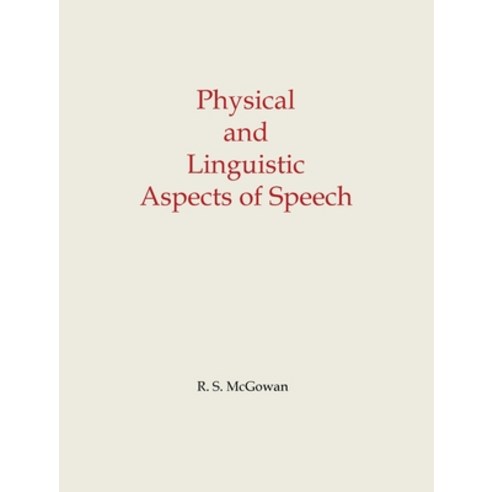 (영문도서) Physical and Linguistic Aspects of Speech Paperback, Cress Books, English, 9780999757406