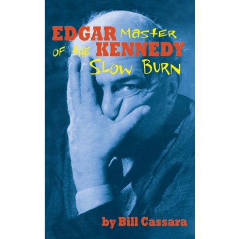 (영문도서) Edgar Kennedy (hardback): Master of the Slow Burn Hardcover, BearManor Media, English, 9781629338040