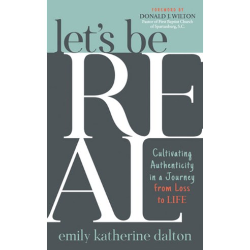 Let''s Be Real: Cultivating Authenticity in a Journey from Loss to Life Paperback, Morgan James Faith, English, 9781642795202