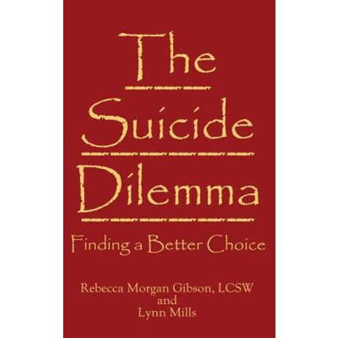 The Suicide Dilemma: Finding a Better Choice Hardcover, Cosworth Publishing