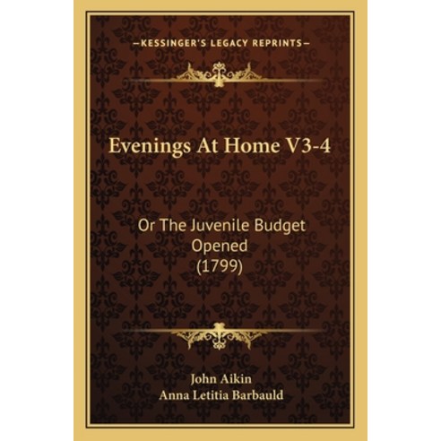 (영문도서) Evenings At Home V3-4: Or The Juvenile Budget Opened (1799) Paperback, Kessinger Publishing, English, 9781166186159