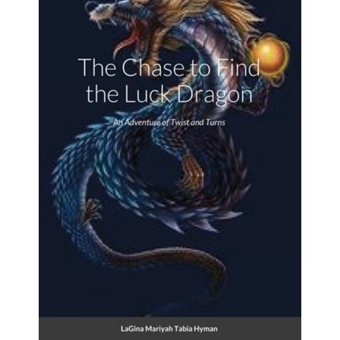 The Chase to Find the Luck Dragon: A boy finds a new friend then gets to save the ones he loves in t... Paperback, Lulu.com, English, 9781716254222