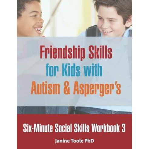 (영문도서) Six-Minute Social Skills Workbook 3: Friendship Skills for Kids with Autism & Asperger''s Paperback, Happy Frog Press, English, 9781775285212