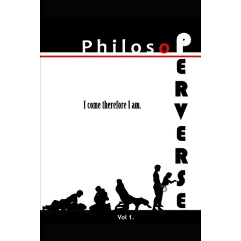 (영문도서) Philosoperverse: An Erotic History of Western Philosophy from Socrates to Sen Paperback, Independently Published, English, 9781690177876