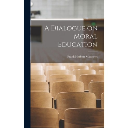 (영문도서) A Dialogue on Moral Education Hardcover, Legare Street Press, English, 9781018880792