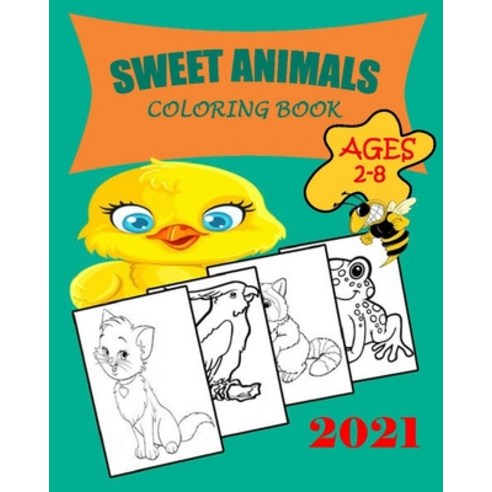 Sweet Animals: Coloring Book For Kids 2-8 years old Paperback, Independently Published, English, 9798708872333