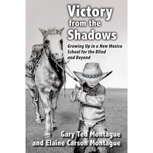 Victory from the Shadows: Growing Up in a New Mexico School for the Blind and Beyond Paperback, Elaine Montague