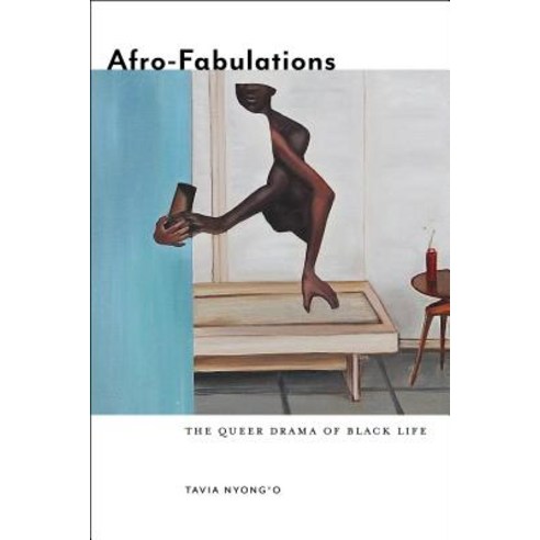Afro-Fabulations: The Queer Drama of Black Life Paperback, New York University Press, English, 9781479888443
