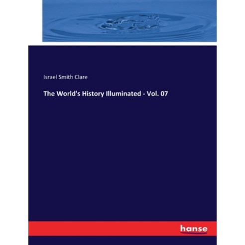 (영문도서) The World''s History Illuminated - Vol. 07 Paperback, Hansebooks, English, 9783744651561