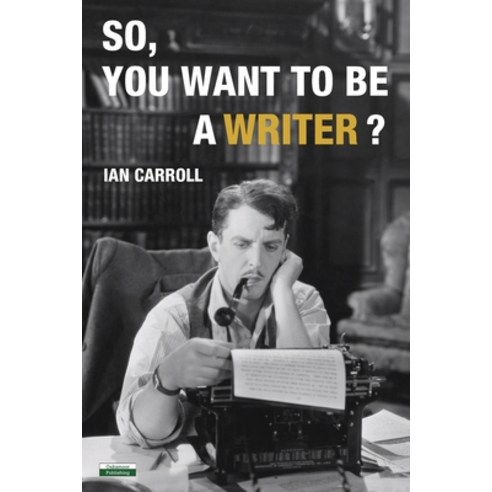 (영문도서) So You Want to be a Writer? Paperback, Oakamoor Publishing, English, 9781910773710