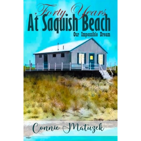 (영문도서) Forty Years At Saquish Beach: Our Impossible Dream Paperback, Connie Matuzek Books, English, 9798890213198