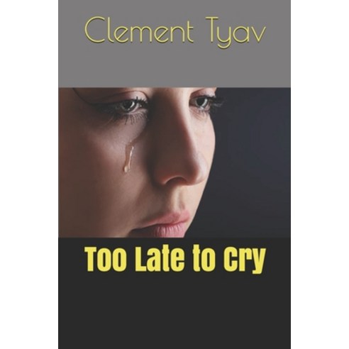 (영문도서) Too Late to Cry Paperback, Independently Published, English, 9798517419552