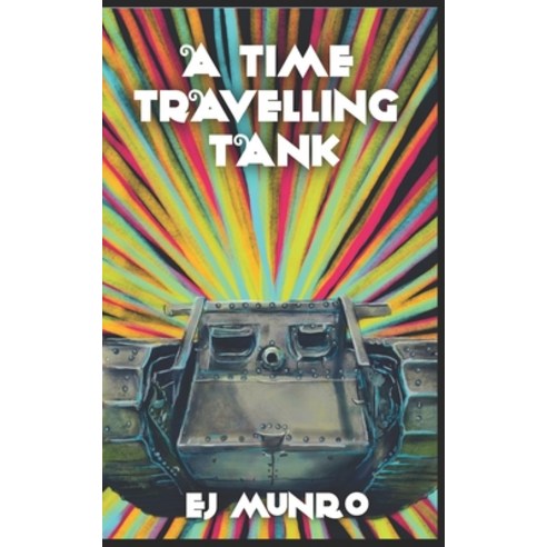(영문도서) A Time Travelling Tank Paperback, Ej Munro, English, 9780473600181