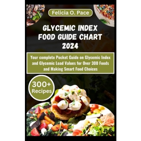 (영문도서) Glycemic Index Food Guide Chart 2024: Your complete Pocket Guide on Glycemic Index and Glycem... Paperback, Independently Published, English, 9798875705212