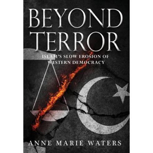 Beyond Terror: Islam''s Slow Erosion of Western Democracy Hardcover, Something or Other Publishi..., English, 9780984693887