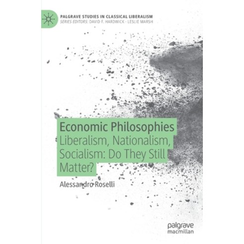 Economic Philosophies: Liberalism Nationalism Socialism: Do They Still Matter? Hardcover, Palgrave MacMillan, English, 9783030533168
