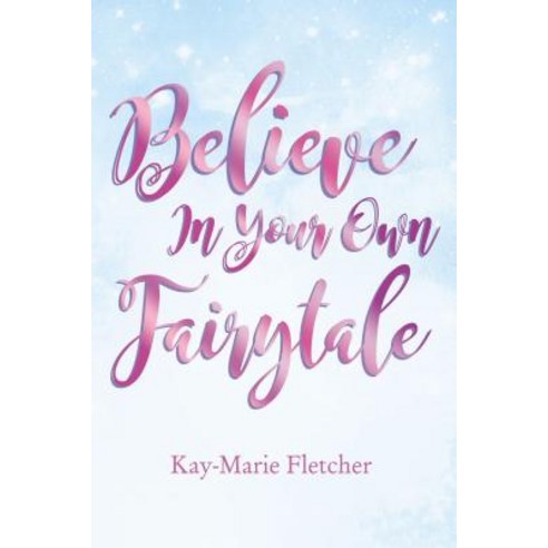 Believe in Your Own Fairytale - Softcover Paperback, ELM Hill, English, 9781595559470