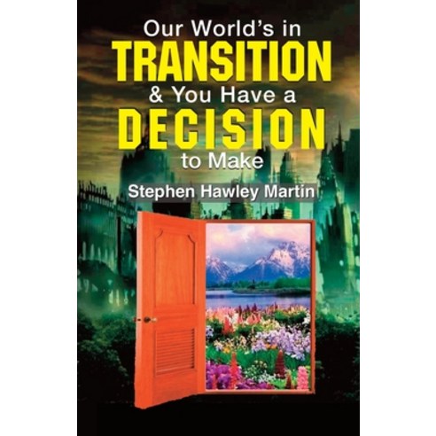 Our World''s in Transition & You Have a Decision to Make Paperback, Independently Published, English, 9798736426096