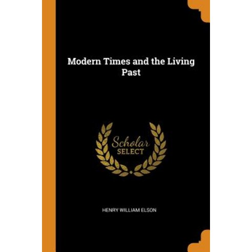 (영문도서) Modern Times and the Living Past Paperback, Franklin Classics, English, 9780342513468