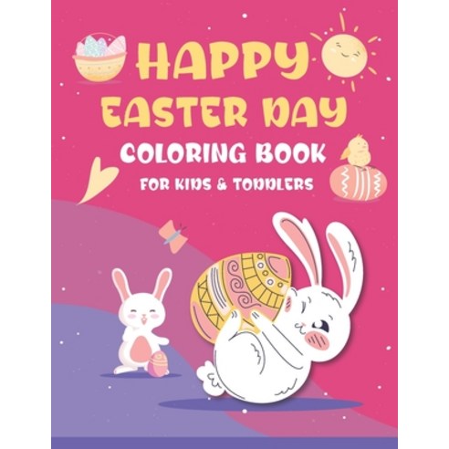 Happy Easter Day Coloring Book for Kids & Toddlers: Funny Happy Easter Day Coloring Book For Childre... Paperback, Independently Published, English, 9798714872617