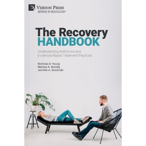 (영문도서) The Recovery Handbook: Understanding Addictions and Evidenced-Based Treatment Practices Paperback, Vernon Press, English, 9781648890659
