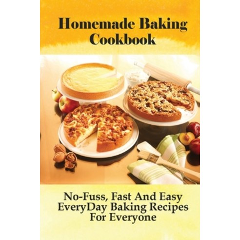 (영문도서) Homemade Baking Recipes: Learn The Steps And A Variety Of Recipes To Bake Your Favourite Dess... Paperback, Independently Published, English, 9798519579964