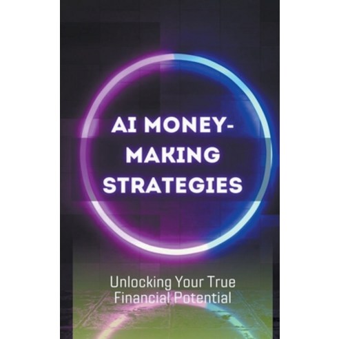 (영문도서) AI Money-Making Strategies Paperback, Batro Publishing, English, 9798223078302