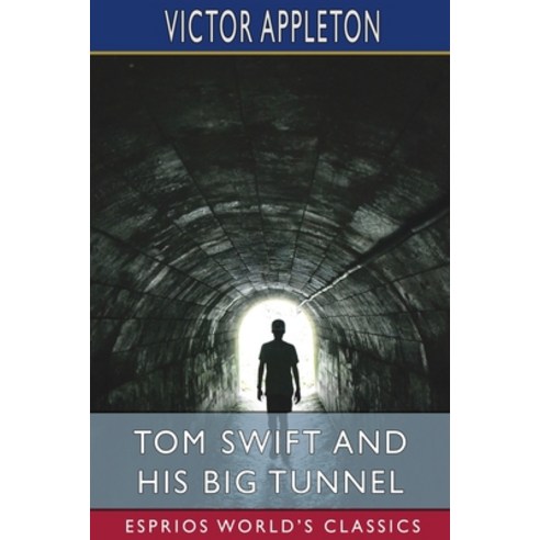 (영문도서) Tom Swift and His Big Tunnel (Esprios Classics): or The Hidden City of the Andes Paperback, Blurb, English, 9798211651197