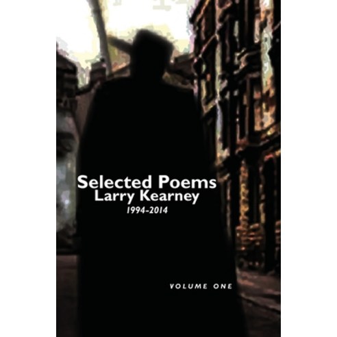 Selected Poems of Larry Kearney: Volume One: 1994 to 2014 Paperback, Spuyten Duyvil, English, 9781944682972