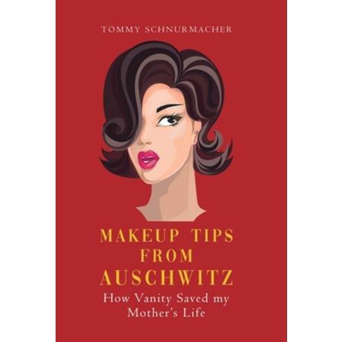 (영문도서) Makeup Tips from Auschwitz: How Vanity Saved my Mother''s Life Hardcover, Tellwell Talent, English, 9780228805168