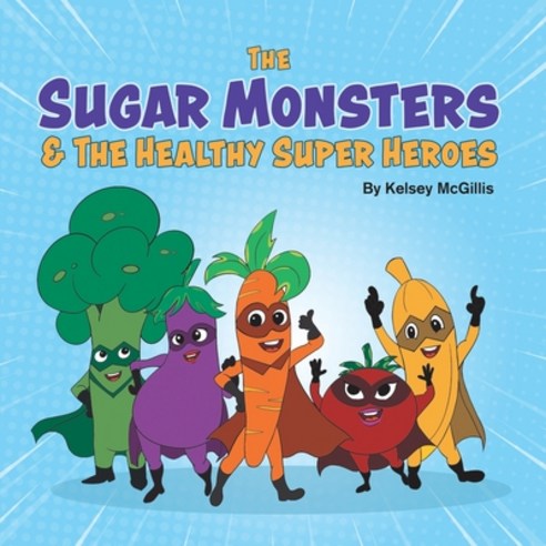 (영문도서) The Sugar Monsters & The Healthy Super Heroes Paperback, Tellwell Talent, English, 9780228848899