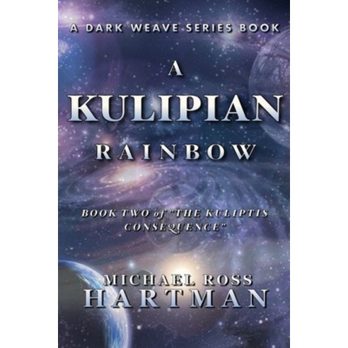 (영문도서) A Kulipian Rainbow: Book Two of The Kuliptis Consequence Paperback, Independently Published, English, 9798846348998