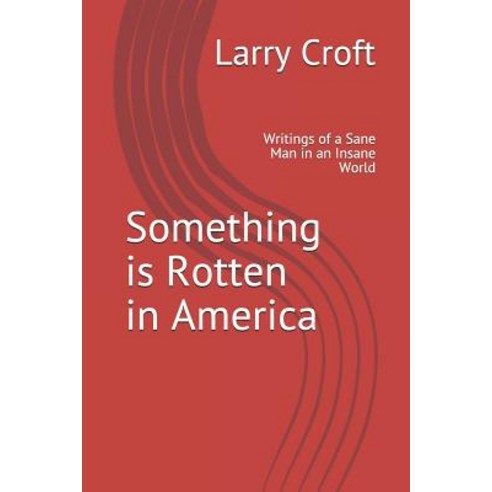 (영문도서) Something is Rotten in America: Writings of a Sane Man in an Insane World Paperback, Independently Published, English, 9781521400029