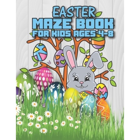 Easter Maze Book For Kids Ages 4-8: Happy Easter Mazes for Kids Ages 4-8: Maze Activity Workbook for... Paperback, Independently Published, English, 9798722194169