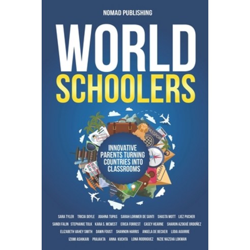 (영문도서) Worldschoolers: Innovative Parents Turning Countries into Classrooms Paperback, Independently Published, English, 9798368176659