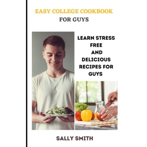 (영문도서) Easy College Cookbook for Guys: Learn Stress Free And Delicious Recipes For Guys Paperback, Independently Published, English, 9798492404420