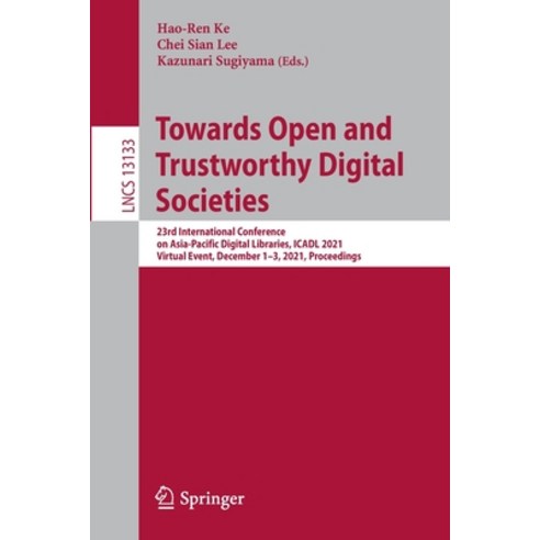 (영문도서) Towards Open and Trustworthy Digital Societies: 23rd International Conference on Asia-Pacific... Paperback, Springer, English, 9783030916688