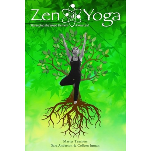 Zen Yoga: Balancing the Wood Element - A New Leaf Paperback, Createspace Independent Pub..., English, 9781721742547