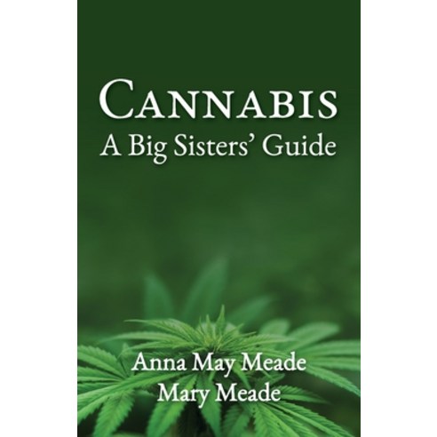 Cannabis: A Big Sisters'' Guide Paperback, Halo Publishing International, English, 9781612447674