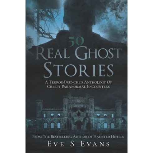 (영문도서) 50 Real Ghost Stories: A Terror-Drenched Anthology of Creepy Paranormal Encounters Paperback, Independently Published, English, 9798409222178