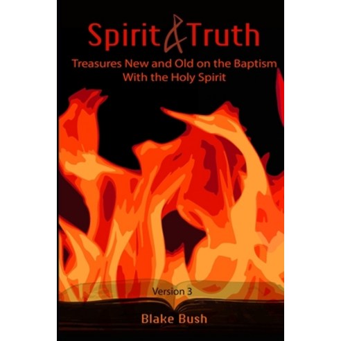 (영문도서) Spirit and Truth: Treasures New and Old on the Baptism with the Holy Spirit Paperback, Lulu.com, English, 9781304528384