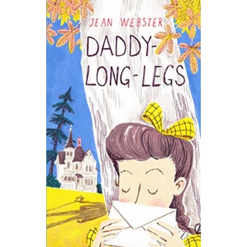 Daddy Long-Legs: A Comedy in Four Acts One of the great novels of American girlhood. Paperback, Independently Published, English, 9798745348976