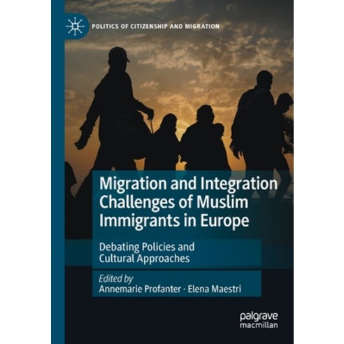 (영문도서) Migration and Integration Challenges of Muslim Immigrants in Europe: Debating Policies and Cu... Paperback, Palgrave MacMillan, English, 9783030756284