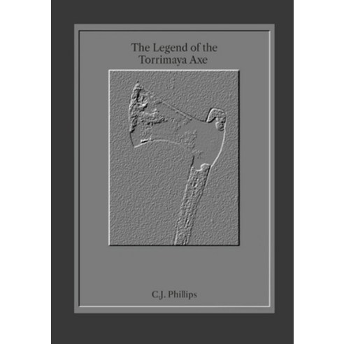 (영문도서) The Legend of the Torrimaya Axe Paperback, Lulu.com, English, 9781447895961