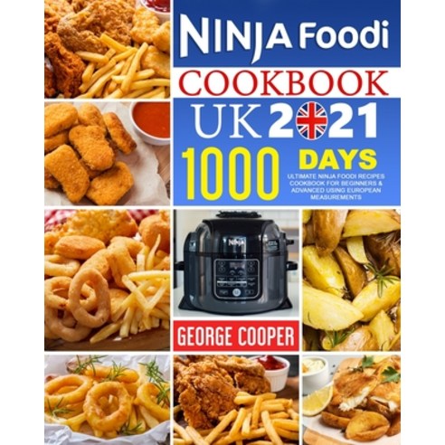 Ninja Foodi Cookbook UK 2021: Ultimate Ninja Foodi Recipes Cookbook for Beginners & Advanced using E... Paperback, Independently Published, English, 9798736362776