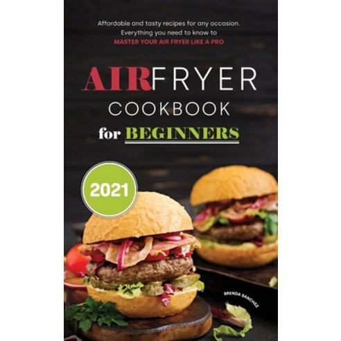 Air Fryer Cookbook for Beginners 2021 Hardcover, Brenda Sanchez, English, 9781802351248