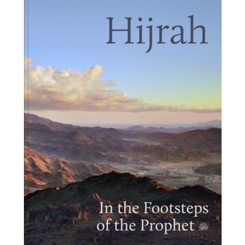 (영문도서) Hijrah: In the Footsteps of the Prophet Hardcover, Hirmer Verlag GmbH, English, 9783777439969