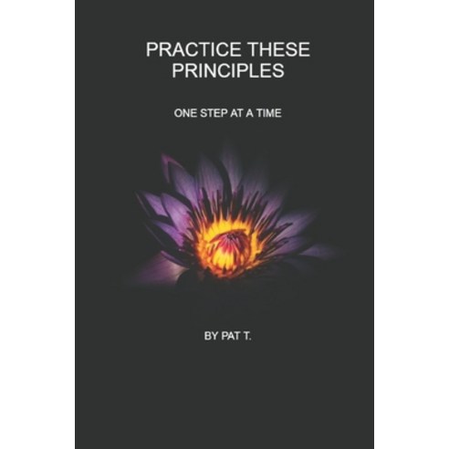 (영문도서) Practice These Principles Paperback, Independently Published ...